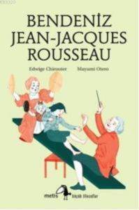 Küçük Filozoflar - Bendeniz Jean-Jacques Rousseau - 1