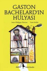 Küçük Filozoflar - Gaston Bachelard'ın Hülyası - Metis Yayınları