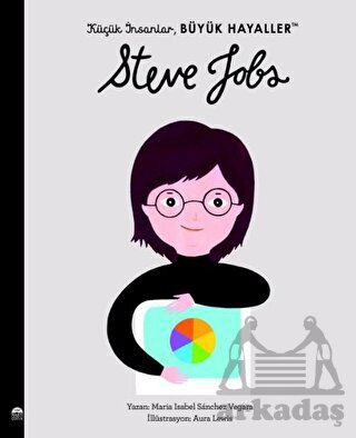Küçük İnsanlar Büyük Hayaller - Steve Jobs - Martı Çocuk Yayınları