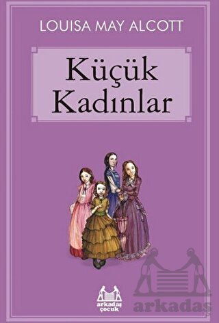 Küçük Kadınlar - Arkadaş Yayınevi