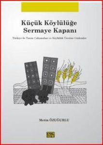 Küçük Köylülüğe Sermaye Kapanı; Türkiyede Tarım Çalışmaları ve Köylülük Üzerine Gözlemler - 1