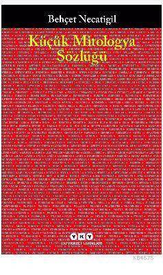 Küçük Mitologya Sözlüğü - Yapı Kredi Yayınları