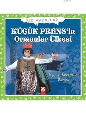 Küçük Prens'in Ormanlar Ülkesi (Ciltli); Kış Masalları Dizisi - Altın Kitaplar