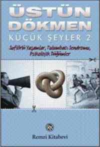 Küçük Şeyler 2; Suflörlü Yaşamlar, Tulumbacı Sendromu, Psikolojik Düğümler - Remzi Kitabevi