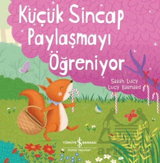 Küçük Sincap Paylaşmayı Öğreniyor - İş Bankası Kültür Yayınları