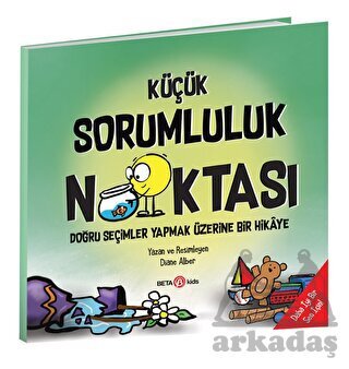 Küçük Sorumluluk Noktası / Doğru Seçimler Yapmak Üzerine Bir Hikaye - Beta Kids