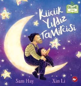 Küçük Yıldız Tamircisi - Organik Kitap - Beyaz Balina Yayınları