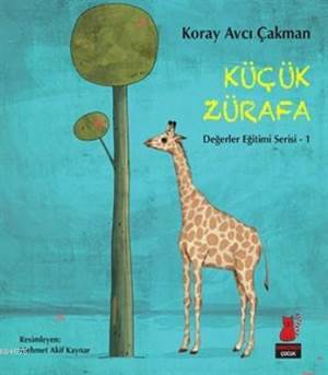 Küçük Zürafa; Değerler Eğitimi Serisi 1 - Kırmızı Kedi Yayınevi