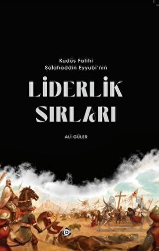 Kudüs Fatihi Selahaddin Eyyübi'nin Liderlik Sırları - Düşün Yayıncılık