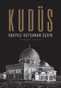 Kudüs: Vahiyle Kutsanan Şehir - 1