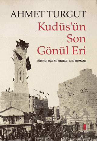 Kudüs’Ün Son Gönül Eri - Kapı Yayınları