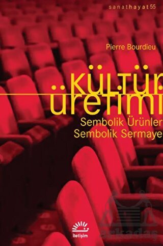 Kültür Üretimi - Sembolik Ürünler / Sembolik Sermaye - İletişim Yayınevi