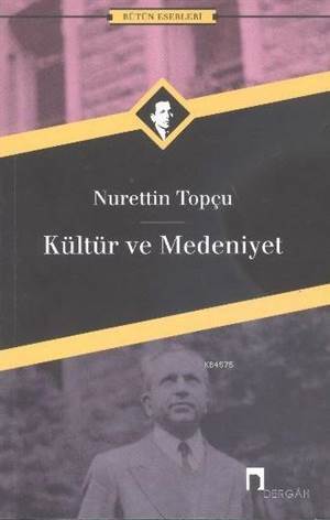 Kültür ve Medeniyet / Nurettin Topçu - Dergah Yayınları