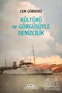Kültürü Ve Görgüsüyle Denizcilik - Yapı Kredi Yayınları