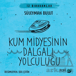 Kum Midyesinin Dalgalı Yolculuğu - Fom Kitap