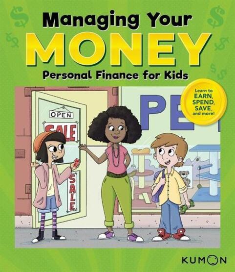 Kumon Managing Your Money: Personal Finance for Kids - Kumon Publishing