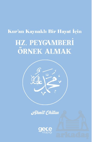 Kur’An Kaynaklı Bir Hayat İçin Hz. Peygamberi Örnek Almak - Gece Kitaplığı