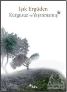 Kurgusuz Ve Yaşanmamış - Sel Yayıncılık