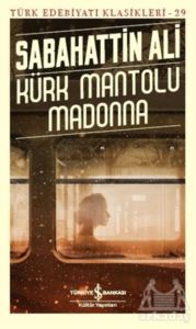 Kürk Mantolu Madonna - Türk Edebiyatı Klasikleri 29 - İş Bankası Kültür Yayınları