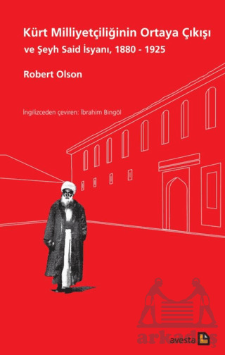 Kürt Milliyetçiliğinin Ortaya Çıkışı Ve Şeyh Said İsyanı, 1880 - 1925 - Avesta Yayınları