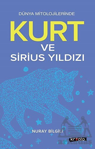 Kurt Ve Sirius Yıldızı - Dünya Mitolojilerinde - 1