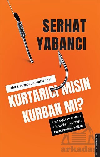 Kurtarıcı Mısın Kurban Mı? - Destek Yayınları