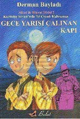 Kurtuluş Savaşında İki Çocuk Kahraman Gece Yarısı Çalınan Kapı - Bulut Yayınları