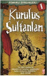 Kuruluş Sultanları; Osmanlı Günlükleri - Timaş Yayınları