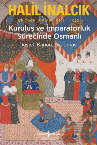 Kuruluş Ve İmparatorluk Sürecinde Osmanlı - İş Bankası Kültür Yayınları