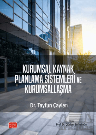 Kurumsal Kaynak Planlama Sistemleri Ve Kurumsallaşma - Nobel Bilimsel Eserler