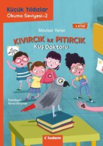 Kuş Doktoru - Kıvırcık İle Pıtırcık - 2.Kitap - Küçük Yıldızlar Okuma Seviyesi 2 - Tudem Yayınları
