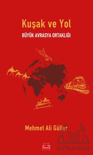 Kuşak Ve Yol - Büyük Avrasya Ortaklığı - Kırmızı Kedi