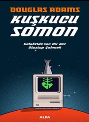 Kuşkucu Somon; Galakside Son Bir Kez Otostop Çekmek - Alfa Yayıncılık