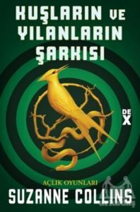Kuşların Ve Yılanların Şarkısı - Açlık Oyunları - Dex Yayınevi