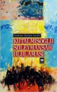 Kutalmışoğlu Süleymanşah Ululaması - 1