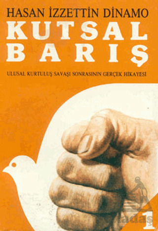 Kutsal Barış 1; Ulusal Kurtuluş Savaşı Sonrasının Gerçek Hikayesi - Tekin Yayınevi