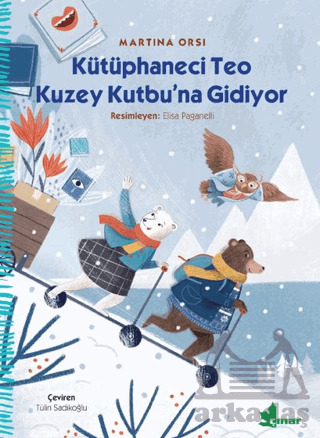 Kütüphaneci Teo Kuzey Kutbu’Na Gidiyor - Çınar Yayınları