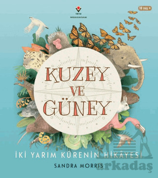 Kuzey Ve Güney - İki Yarım Kürenin Hikâyesi - Tübitak Yayınları