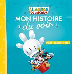 La Maison De Mickey, Vole Ballon Vole - Hachette Jeunesse