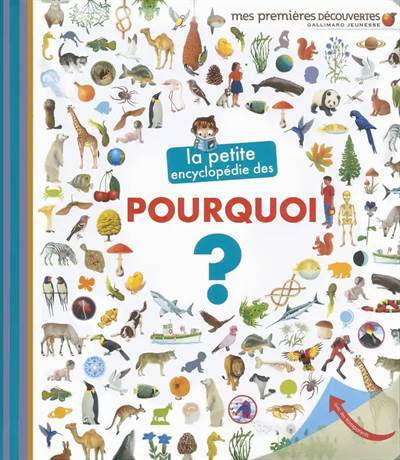 La petite encyclopédie des pourquoi ? - Gallimard Jeunesse