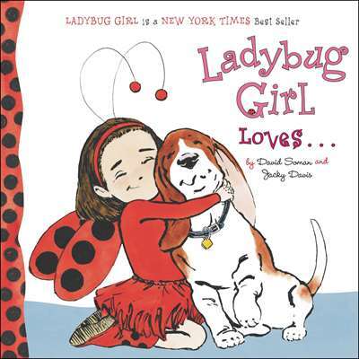 Ladybug Girl Loves... - Grosset & Dunlap USA