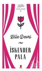 Lale Devri - Tiyatro Eserleri 5 - Kapı Yayınları