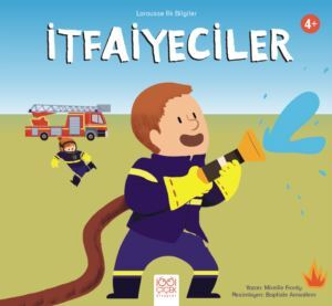Larousse İlk Bilgiler: İtfaiyeciler - Almidilli Yayınları