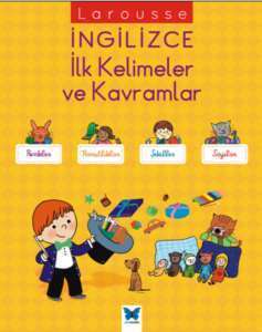 Larousse İngilizce İlk Kelime ve Kavramlar - Mavi Kelebek Yayınları