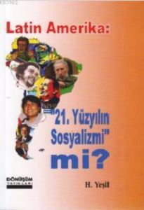 Latin Amerika: 21 Yüzyılın Sosyalizmi Mi? - Dönüşüm Yayınları