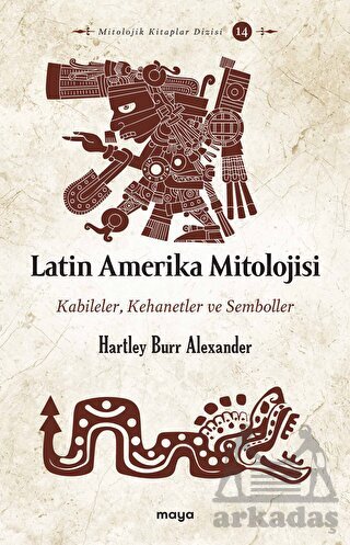 Latin Amerika Mitolojisi - Maya Kitap