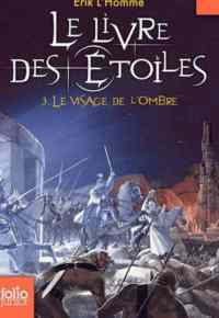 Le livre des etoiles 3: Le visage de L'Ombre - Folio Junior