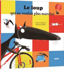 Le Loup qui ne voulait plus marcher - Auzou