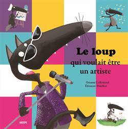 Le Loup Qui Voulait Etre Un Artiste - Auzou