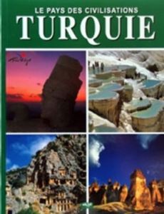 Le Pays Des Civilisation Turquie - Akşit Yayıncılık